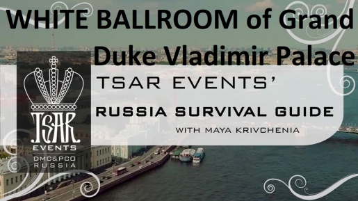 Episode 21: White Ballroom of Grand Duke Vladimir Palace - Tsar Events' RUSSIA SURVIVAL GUIDE  