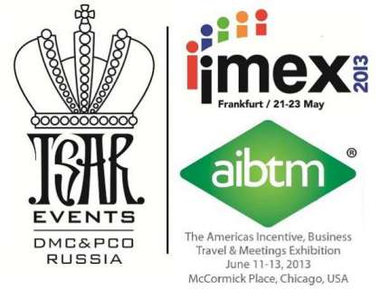 MEET TSAR EVENTS' TEAM IN IMEX 2013 (STAND G380) IN FRANKFURT 21 - 23 MAY & AIBTM 2013 IN CHICAGO (STAND 770A)  11 -13 JUNE